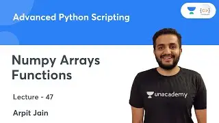 Numpy Arrays Functions | L 47 | Advanced Python Scripting | Arpit Jain