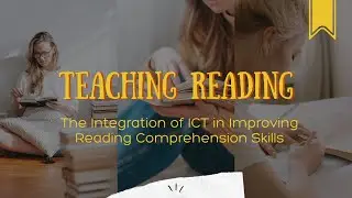 The Integration of ICT in Improving Reading Comprehension Skills | Teaching Reading to ESL📓☁️