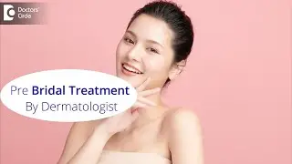 Dermatologist approved PRE BRIDAL TREATMENT for Glowing Skin - Dr. Urmila Nischal | Doctors' Circle