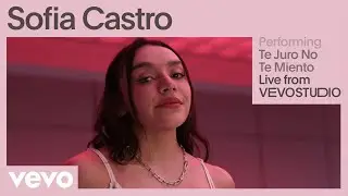 Sofia Castro - Te Juro No Te Miento (Live Performance) | Vevo
