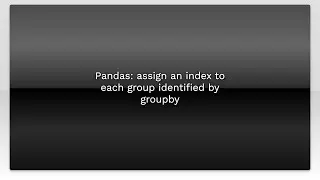 Pandas: assign an index to each group identified by groupby