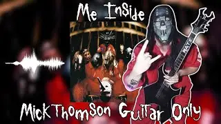 Slipknot - Me Inside (Mick Thomson's Guitar Only) - Self Titled