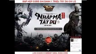 [ 360Game.vn ] T&acirc;y Du Chi Lộ - Show H&agrave;ng Đập Hộp Code Ghi Danh 1 Triệu!!!