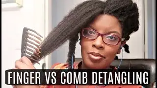 NATURAL HAIR | COMB VS FINGER DETANGLING