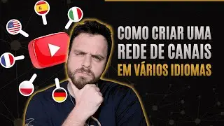 Como criar uma Rede LUCRATIVA de Canais em Vários Idiomas