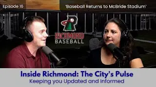 Ep. 16 - Inside Richmond: The City&rsquo;s Pulse | Baseball Returns to McBride Stadium