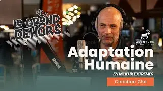 L’adaptation humaine en milieux extrêmes avec Christian Clot