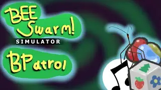 Bee Swarm Simulator BPatrol, but with BSS Sounds