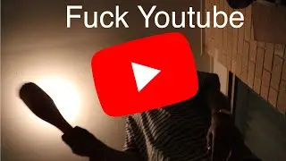 Fuck Youtube
