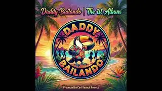 Daddy Bailando | Debut Album 2026 | Dance & Feel-Good Grooves