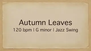 Autumn Leaves | 120 bpm | G minor | Jazz Swing | Play-Along Backing Track