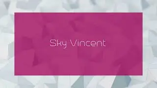 Sky Vincent - appearance