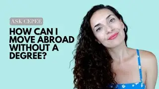 How to Move Abroad Without a Degree?