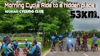 Morning cycle ride to hidden place || 53km || Moran cycling club || Assamese vlog || Vlog 5