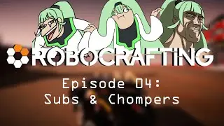 [ ROBOCRAFTING 04 ] Subs & Chompers