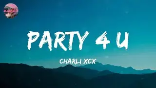 Charli xcx - party 4 u (Lyrics)