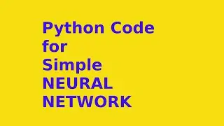 Python Code for Simple Neural Network in Bengali Part - 3 | এবার Feed Forward - এর code লেখা যাক
