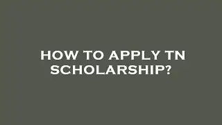 How to apply tn scholarship?