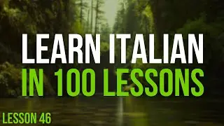 Learn Italian in 100 Lessons | Master Italian from Beginner to Advanced | Lesson 46