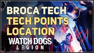 Tech Points Location Broca Tech Watch Dogs Legion