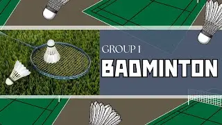 Group 1_Badminton_Overview, Historical Development, and Playing Area & Equipment