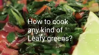 HOW TO COOK ANY KIND OF LEAFY GREEN