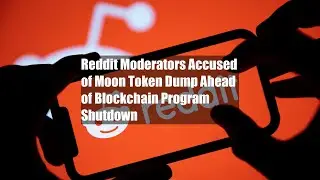 Reddit Moderators Accused of Moon Token Dump Ahead of Blockchain Program Shutdown