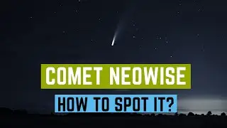 Comet NEOWISE - How to spot comet neowise?