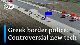 Greece to introduce high-tech border security system | DW News