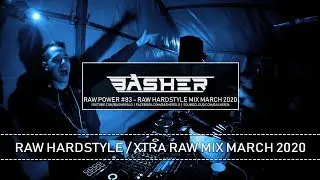 Basher - RAW Power #83 (Raw Hardstyle Mix March 2020)