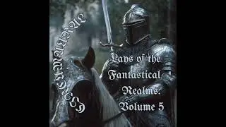 5 Lays of the Fantastical Realms Vol.5 (Circumaural) Dungeon Synth Ambient Dark Fantasy Soundtrack