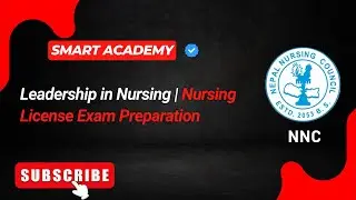 Leadership in Nursing | Nursing License Exam Preparation | Smart Academy | NNC