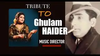 Tribute to Master Ghulam Haider... Noor Jahan