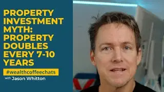 Property Investment Myth: Property Doubles Every 7-10 Years