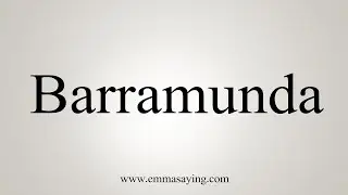 How To Say Barramunda