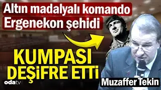 Ergenekon şehidi, altın madalyalı komando Muzaffer Tekin, kumpası deşifre etti.