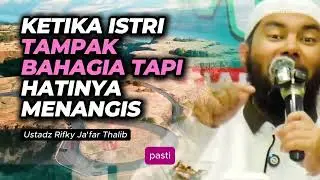 Ketika Istri Tampak Bahagia Tapi Hatinya Menangis | Ustadz Rifky Ja'far Thalib #rumahtangga