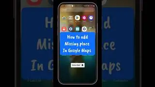 How to add a missing place in Google maps || missing place