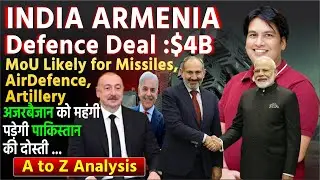 India&ndash;Armenia $4B Defence Deal Explained | Big Setback for Pakistan & Azerbaijan