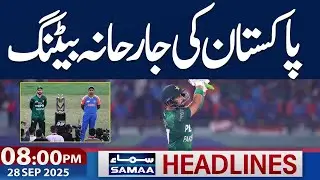 Asia Cup 2025 | Pakistan vs India Final Live | 08 PM News Headlines | 28 Sep 2025 | Samaa TV