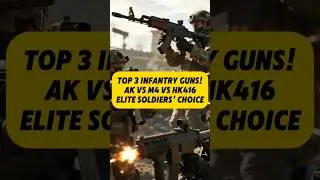 Top 3 infantry guns, AK vs M4 vs HK16 elite soldier choice
