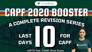 CAPF AC 2020 Booster Series - Last 10 Days Revision for CAPF AC 2020 | Ex-Asst. Comdt. Divya Gupta