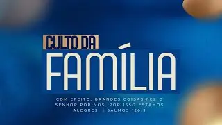 CULTO DA FAMIL&Iacute;A -PR KESLEY DANILO   -   (11/01/2026)
