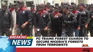FG Trains Forest Guards to Secure Nigeria&rsquo;s Forests from Terrorists