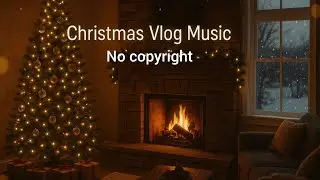 Christmas Vlog Music &ndash; No Copyright | Cozy Holiday Background Music