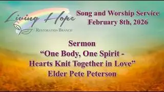2026-02-08 Elder Pete Peterson - Sermon - &ldquo;One Body, One Spirit &ndash; Hearts Knit Together in Love&rdquo;