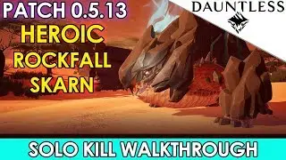 Dauntless - Heroic Rockfall Skarn Solo Kill Guide [Walkthrough Commentary]