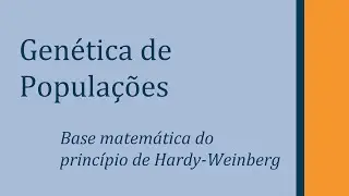 Genética de Populações: a base matemática