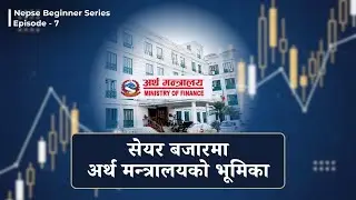 What is the Ministry of Finance? | Its impact on Nepal&rsquo;s Stock Market | NEPSE Beginner Series Ep.7