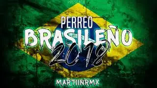 🔥 PERREO BRASILE&Ntilde;O 2018 🔥 MEGA PERREO -[ Martiin Rmx ] -